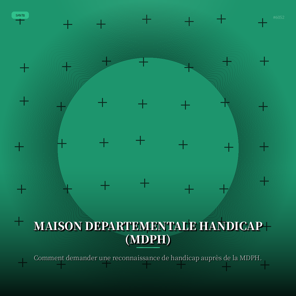 Maison Departementale Handicap (MDPH)